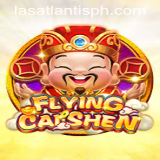 FlyingCaiShen: The New Sensation at Las Atlantis Casino